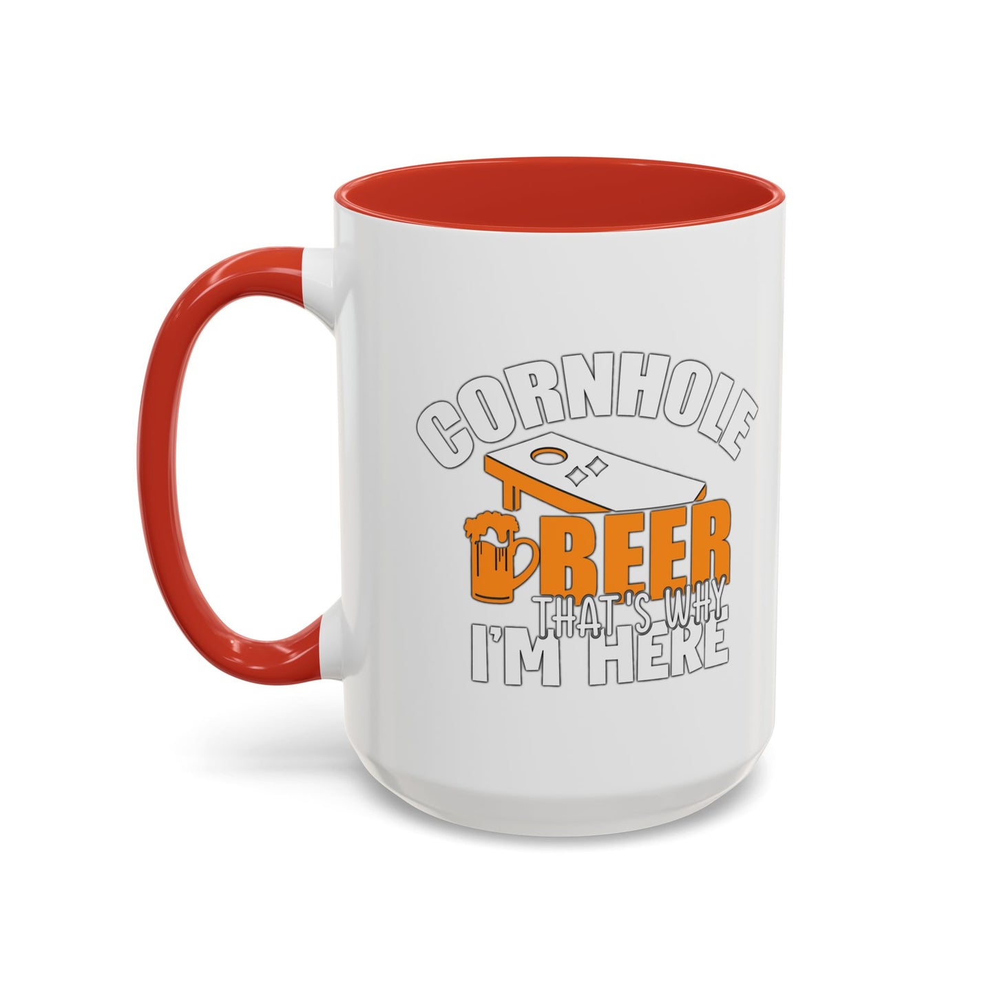 CORNHOLE BEER THAT'S WHY I'M HERE Accent BiColor Funny Sarcastic Mug