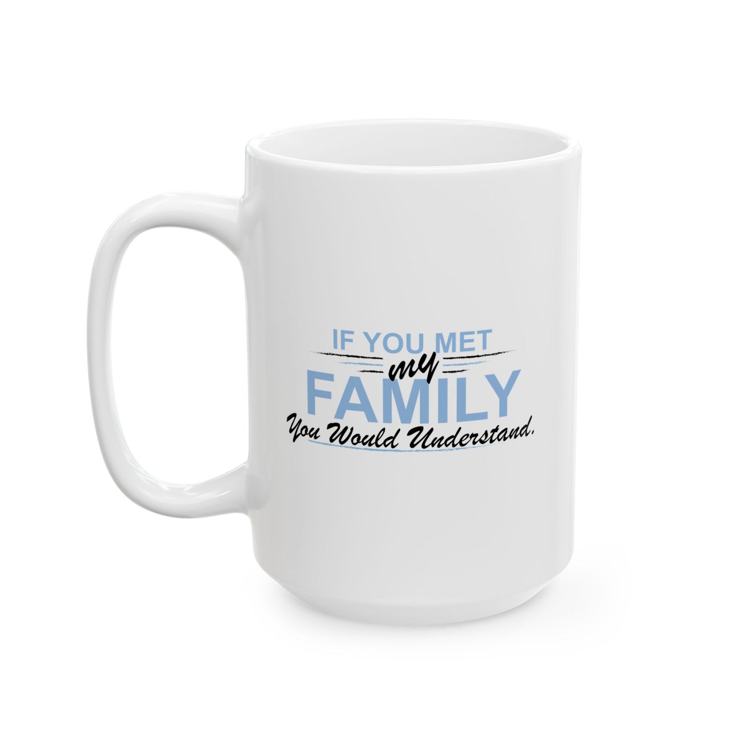 YOU WOULD UNDERSTAND FUNNY SARCASTIC MUG