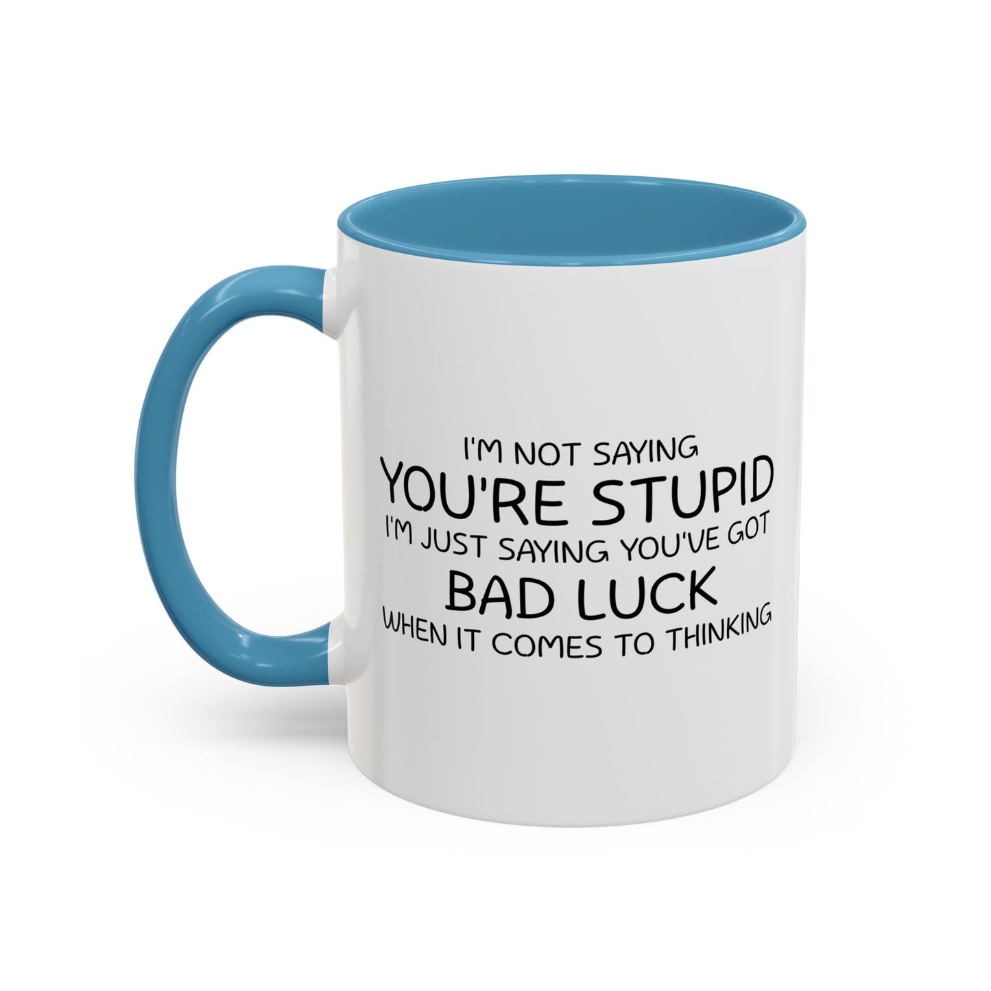 I'M NOT SAYING YOU'RE STUPID Accent BiColor Funny Sarcastic Mug