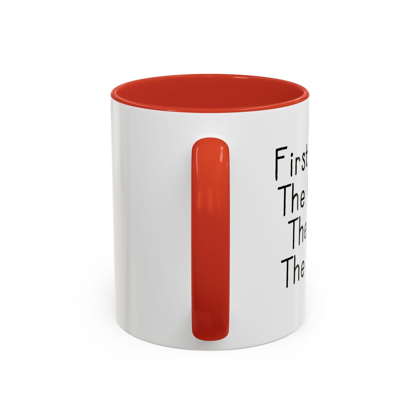 FIRST I DRINK THE COFFEE. Accent BiColor Funny Sarcastic Mug