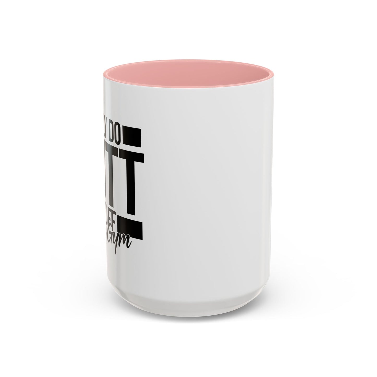 I ONLY DO BUTT STUFF Accent BiColor Funny Sarcastic Mug