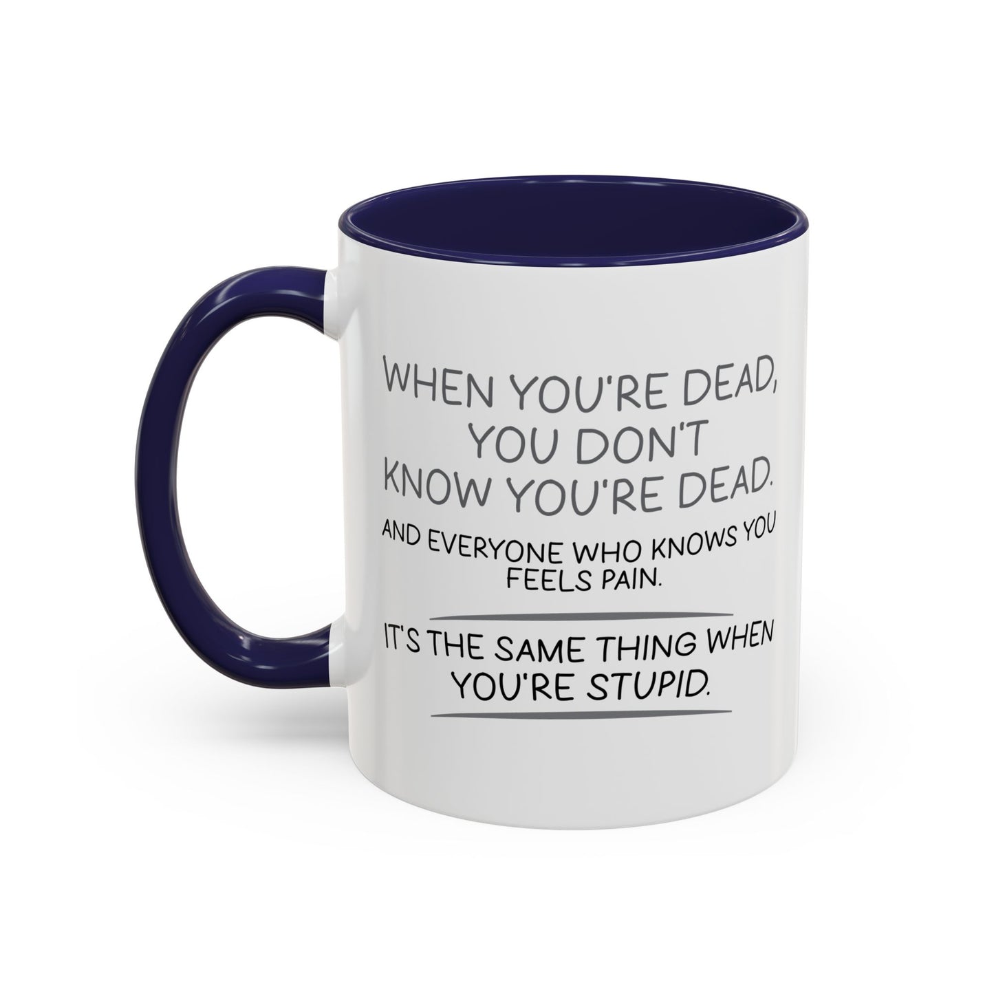 WHEN YOU'RE DEAD Accent BiColor Funny Sarcastic Mug