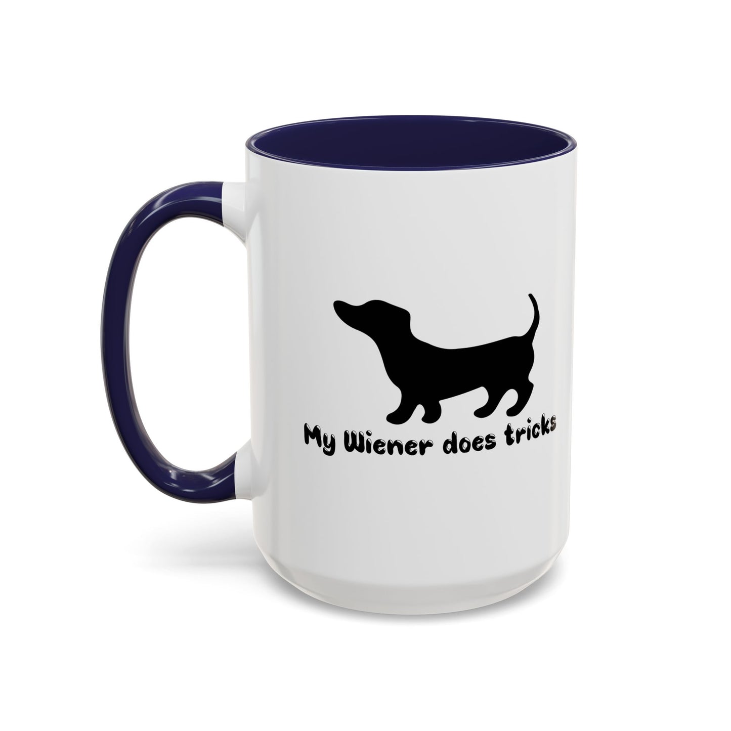 MY WIENER DOES TRICKS Accent BiColor Funny Sarcastic Mug