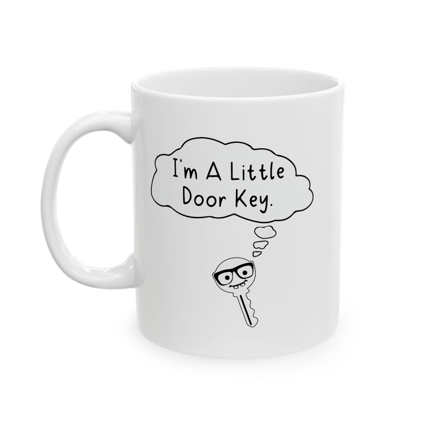 I'M A LITTLE DOOR KEY FUNNY SARCASTIC WHITE MUG