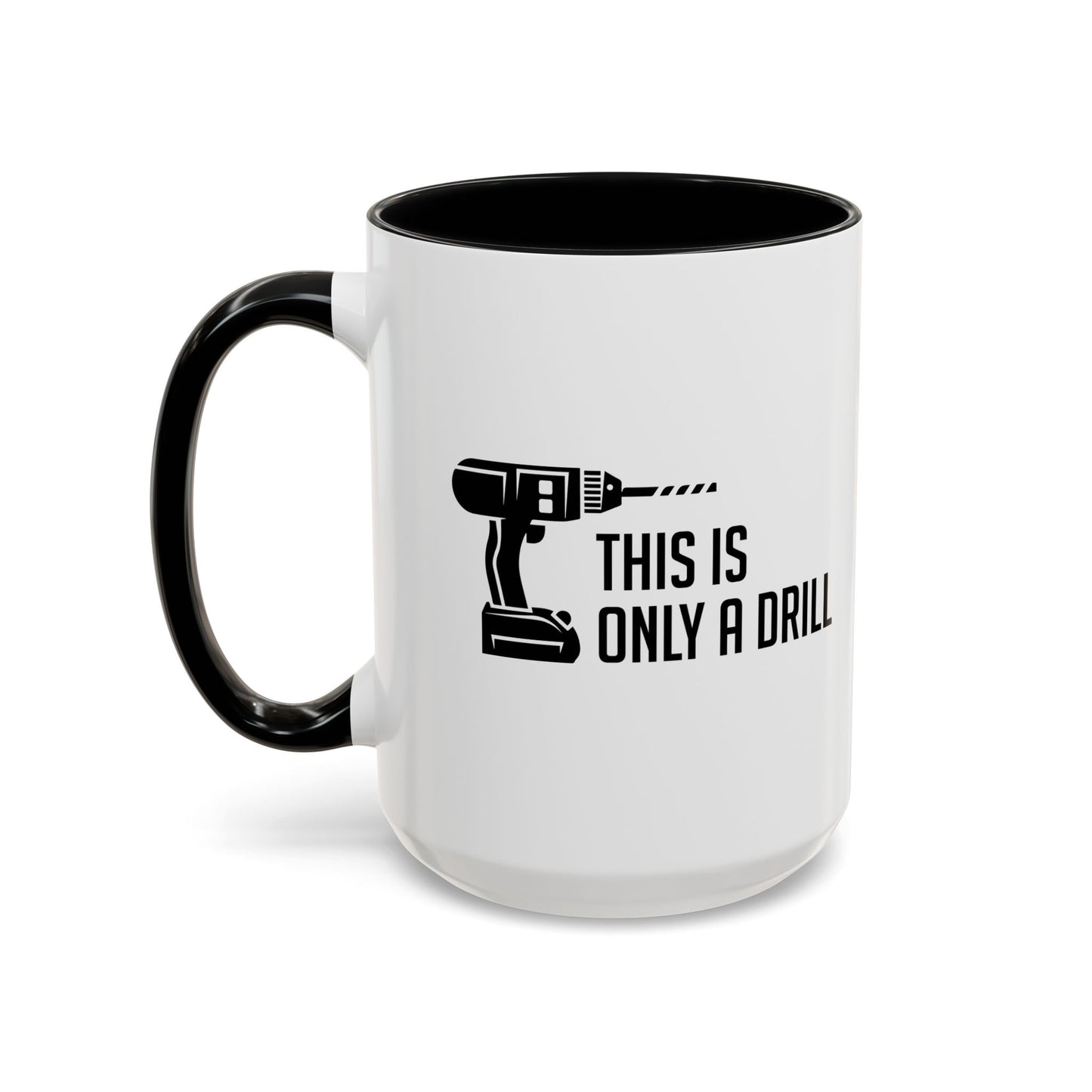 THIS IS ONLY A DRILL Accent BiColor Funny Sarcastic Mug