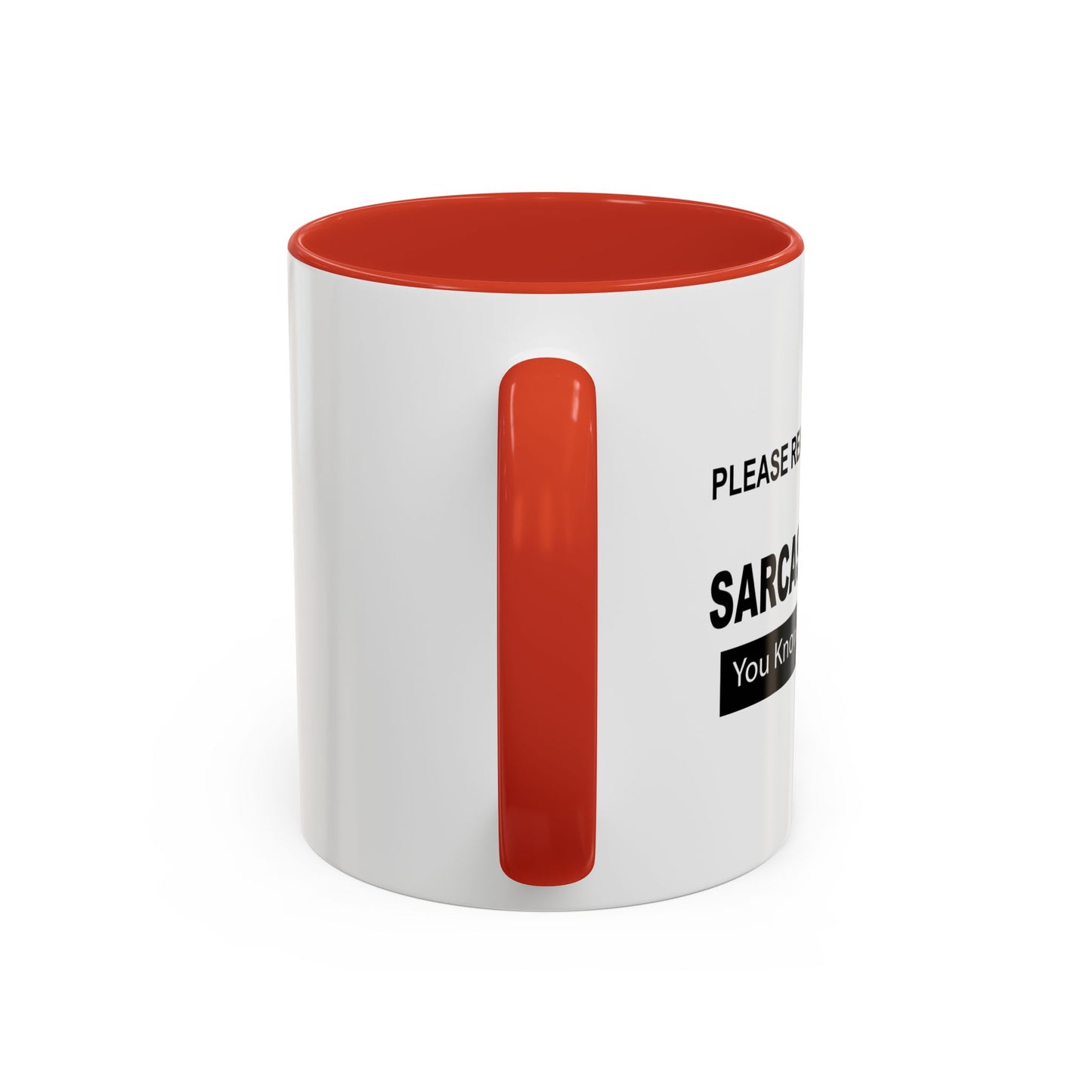 READ IN SARCASTIC TONE FOR FULL EFFECT Accent BiColor Funny Sarcastic Mug