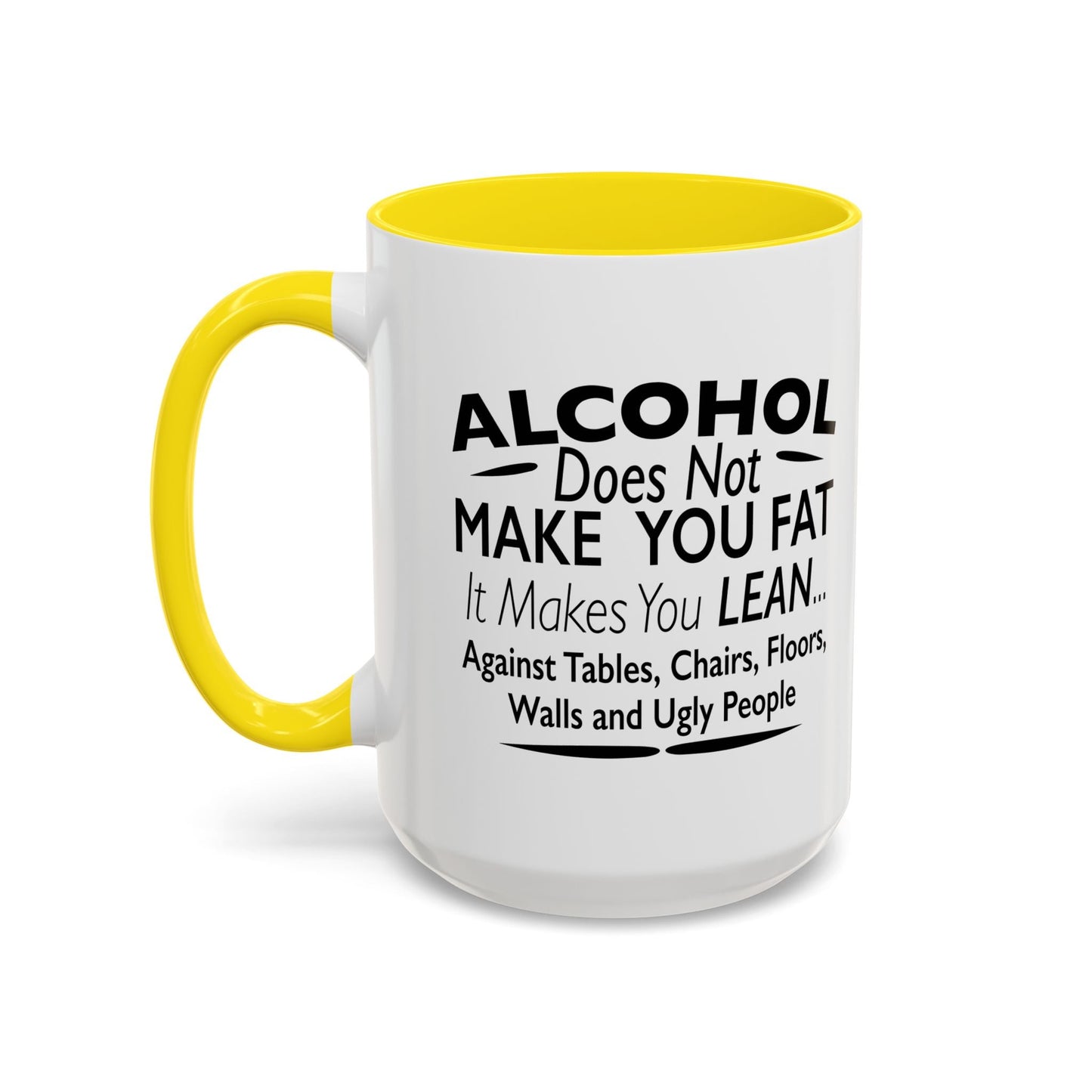 ALCOHOL DOESN'T MAKE YOU FAT Accent BiColor Funny Sarcastic Mug