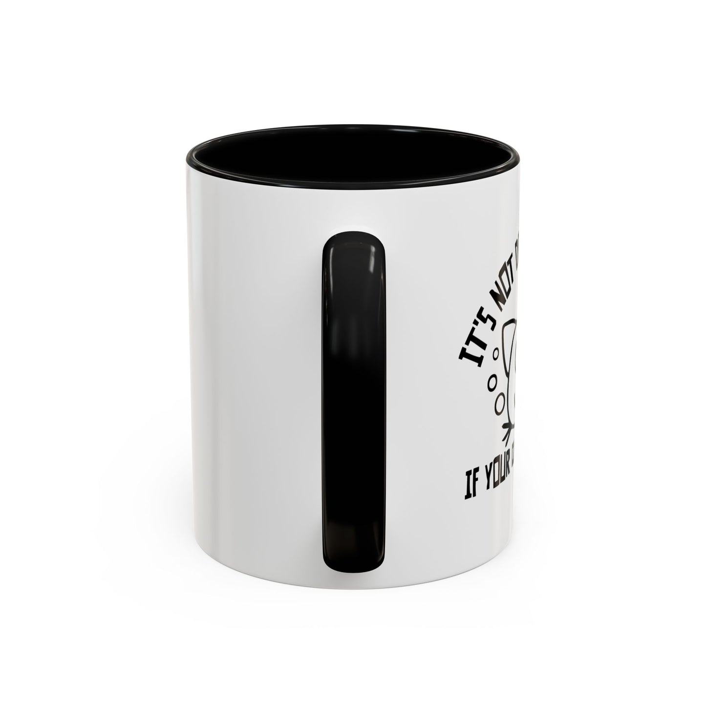 IT'S NOT DRINKING ALONE IF... Accent BiColor Funny Sarcastic Mug