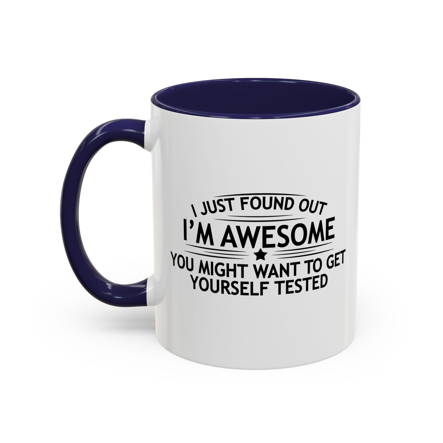 YOU MIGHT WANT TO GET YOURSELF TESTED Accent BiColor Funny Sarcastic Mug