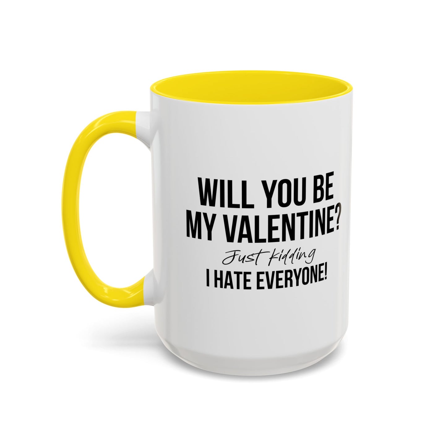 WILL YOU BE MY VALENTINE? Accent BiColor Funny Sarcastic Mug