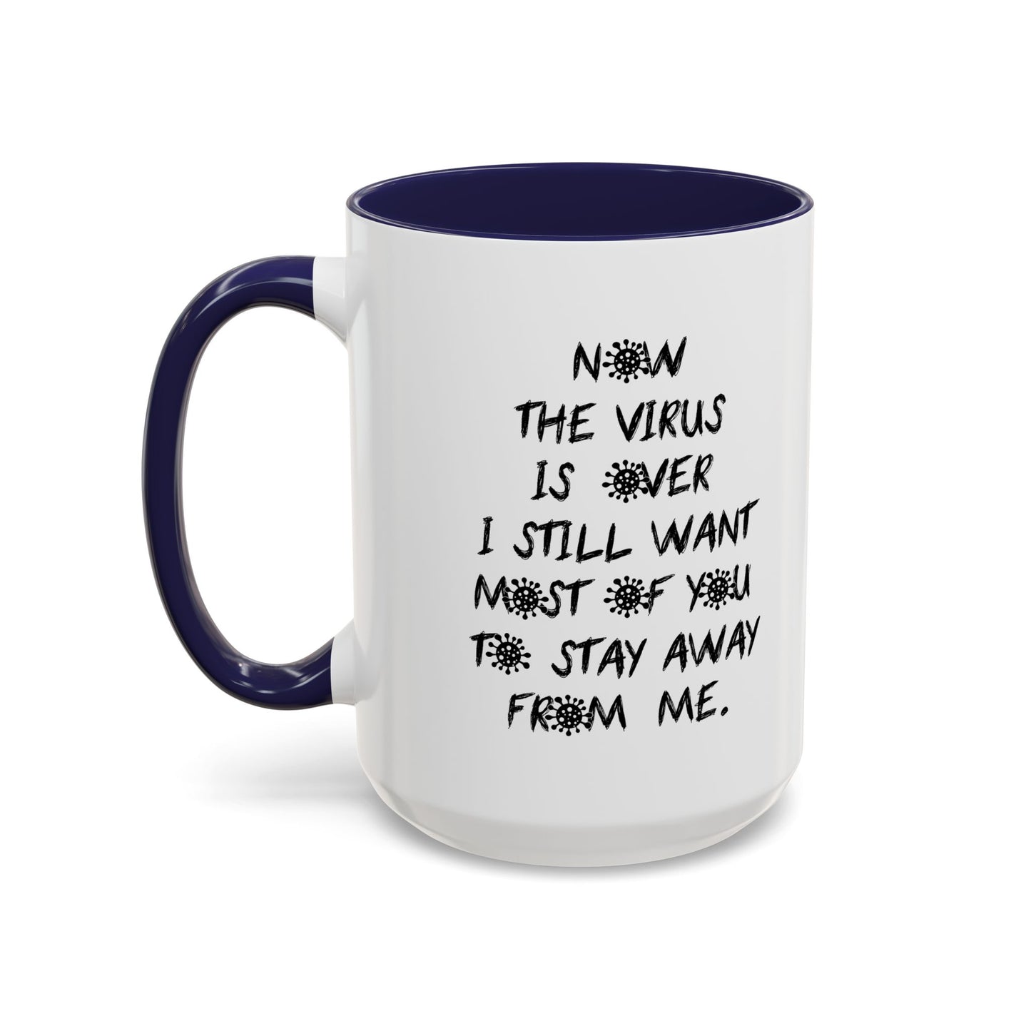 NOW THE VIRUS IS OVER Accent BiColor Funny Sarcastic Mug