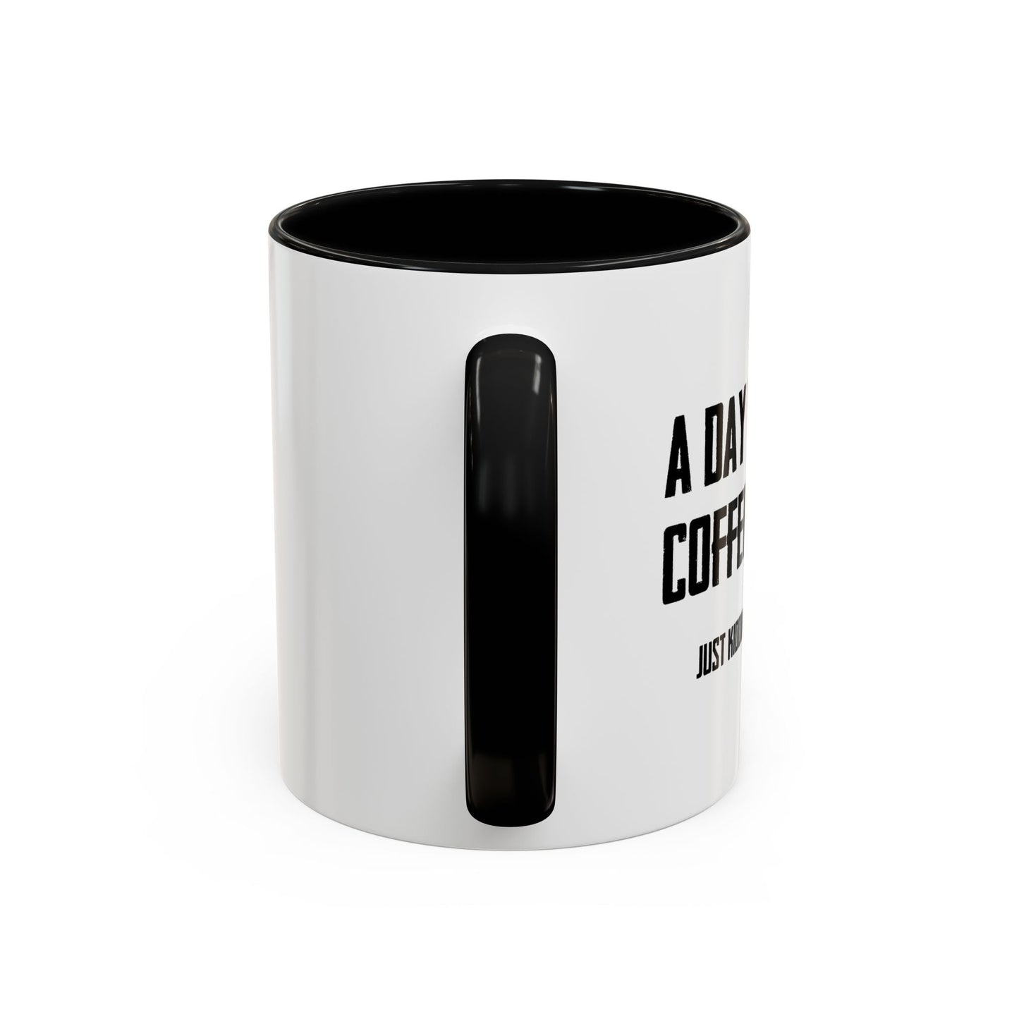 A DAY WITHOUT COFFEE Accent BiColor Funny Sarcastic Mug