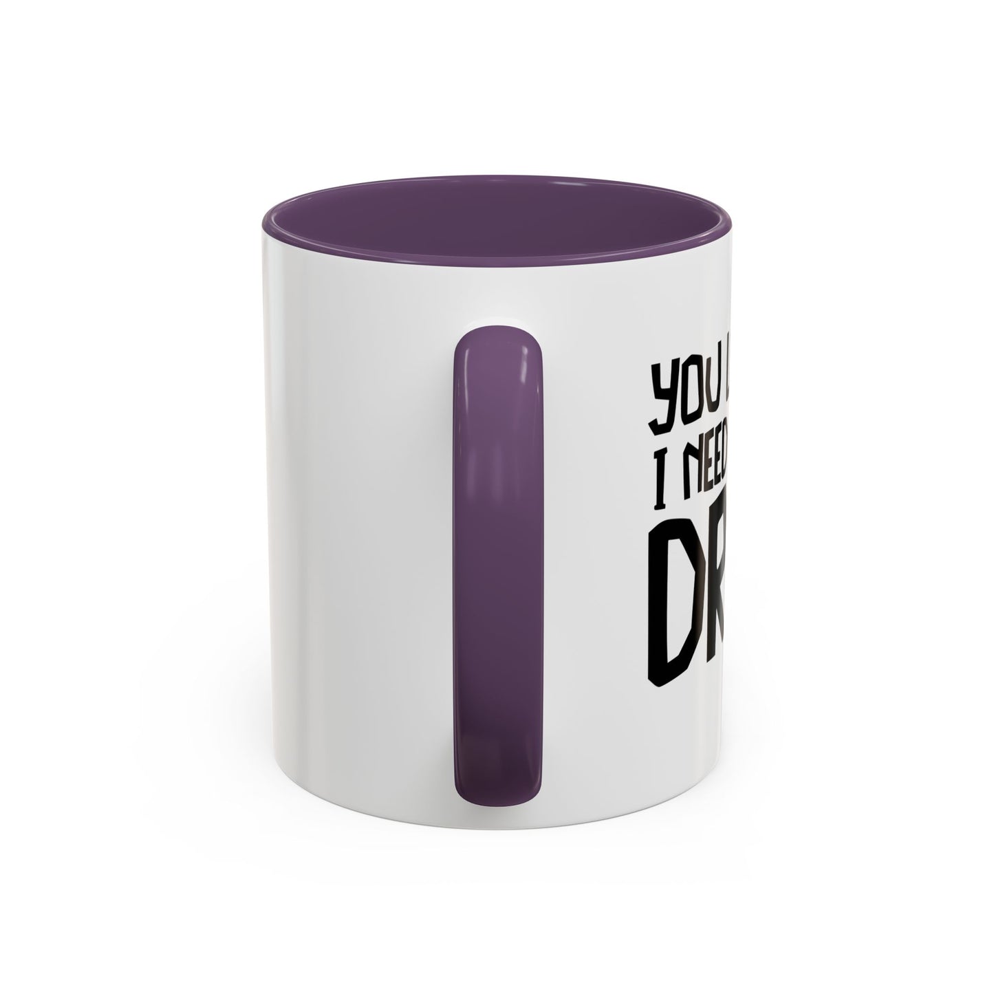 YOU LOOK LIKE I NEED ANOTHER DRINK Accent BiColor Funny Sarcastic Mug