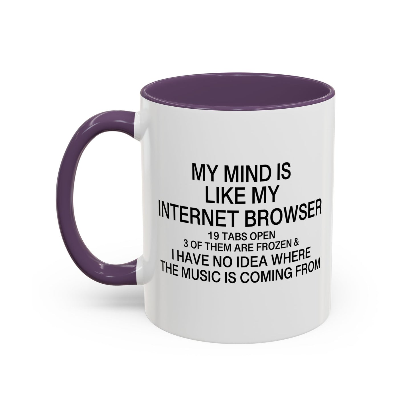 MY MIND IS LIKE MY INTERNET BROWSER Accent BiColor Funny Sarcastic Mug