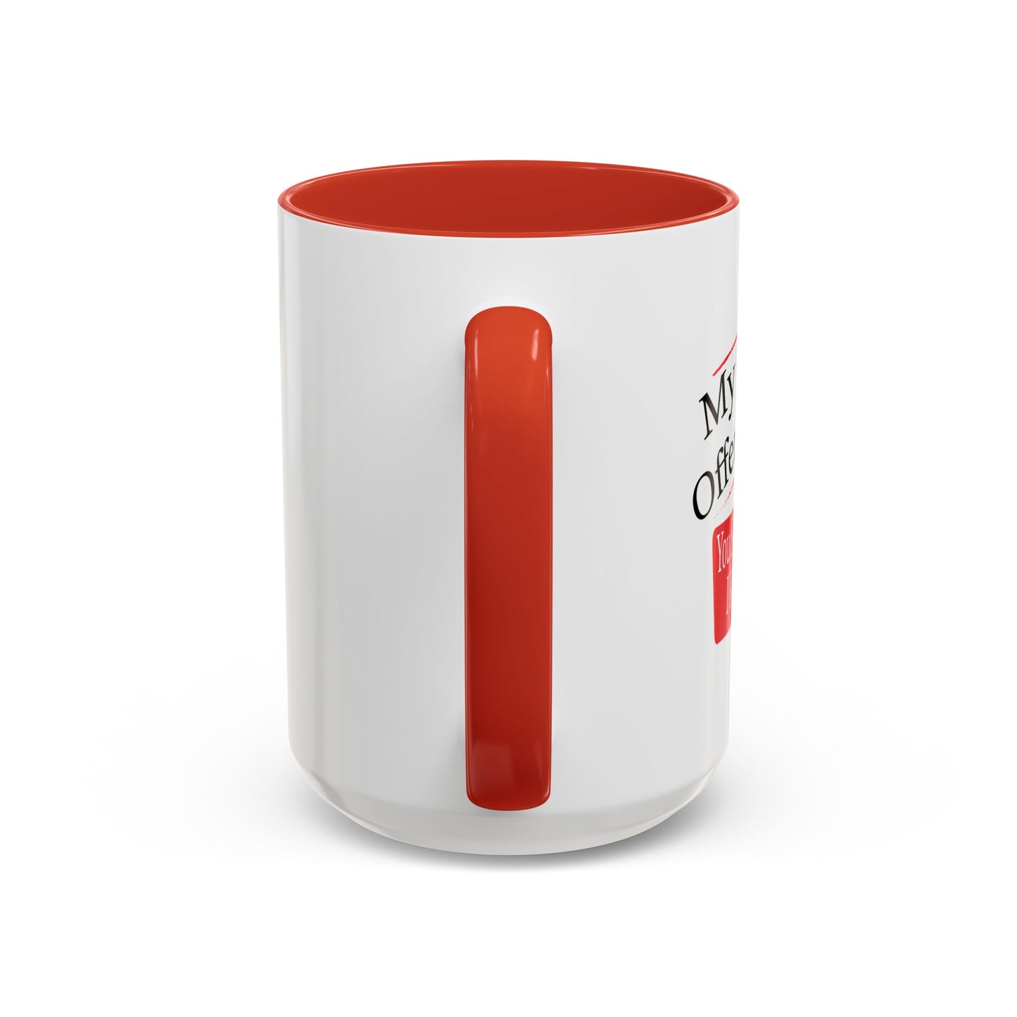 MY OPINION OFFENDED YOU? Accent BiColor Funny Sarcastic Mug