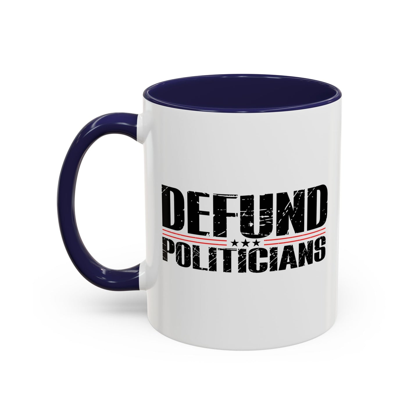 DEFUND POLITICIANS Accent BiColor Funny Sarcastic Mug