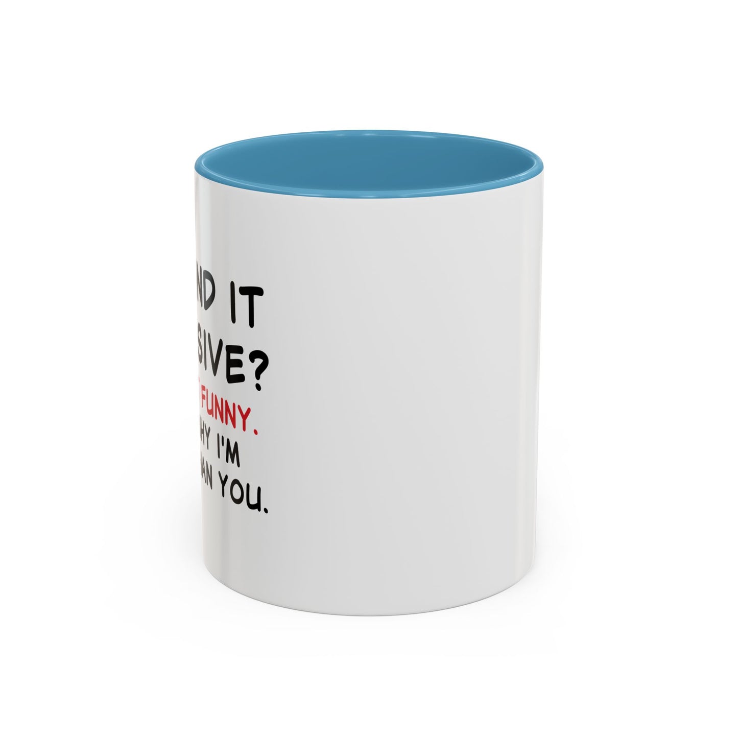 YOU FIND IT OFFENSIVE? Accent BiColor Funny Sarcastic Mug