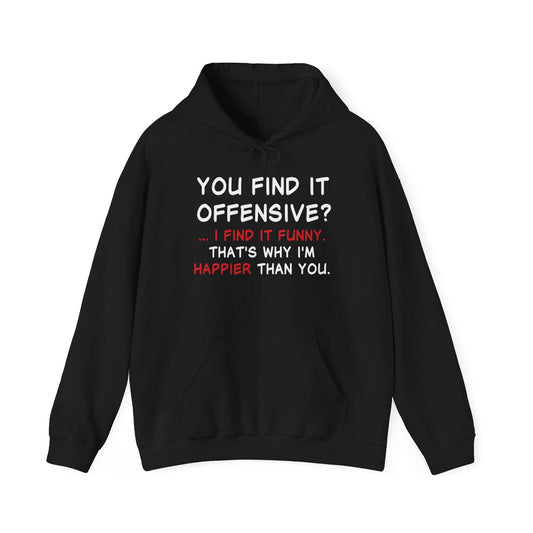 YOU FIND IT OFFENSIVE? - Premium Unisex Funny Sarcastic Black Hoodie Sweatshirt