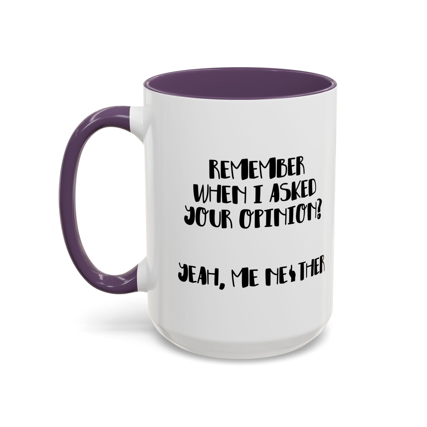 I ASKED FOR OPINION? Accent BiColor Funny Sarcastic Mug