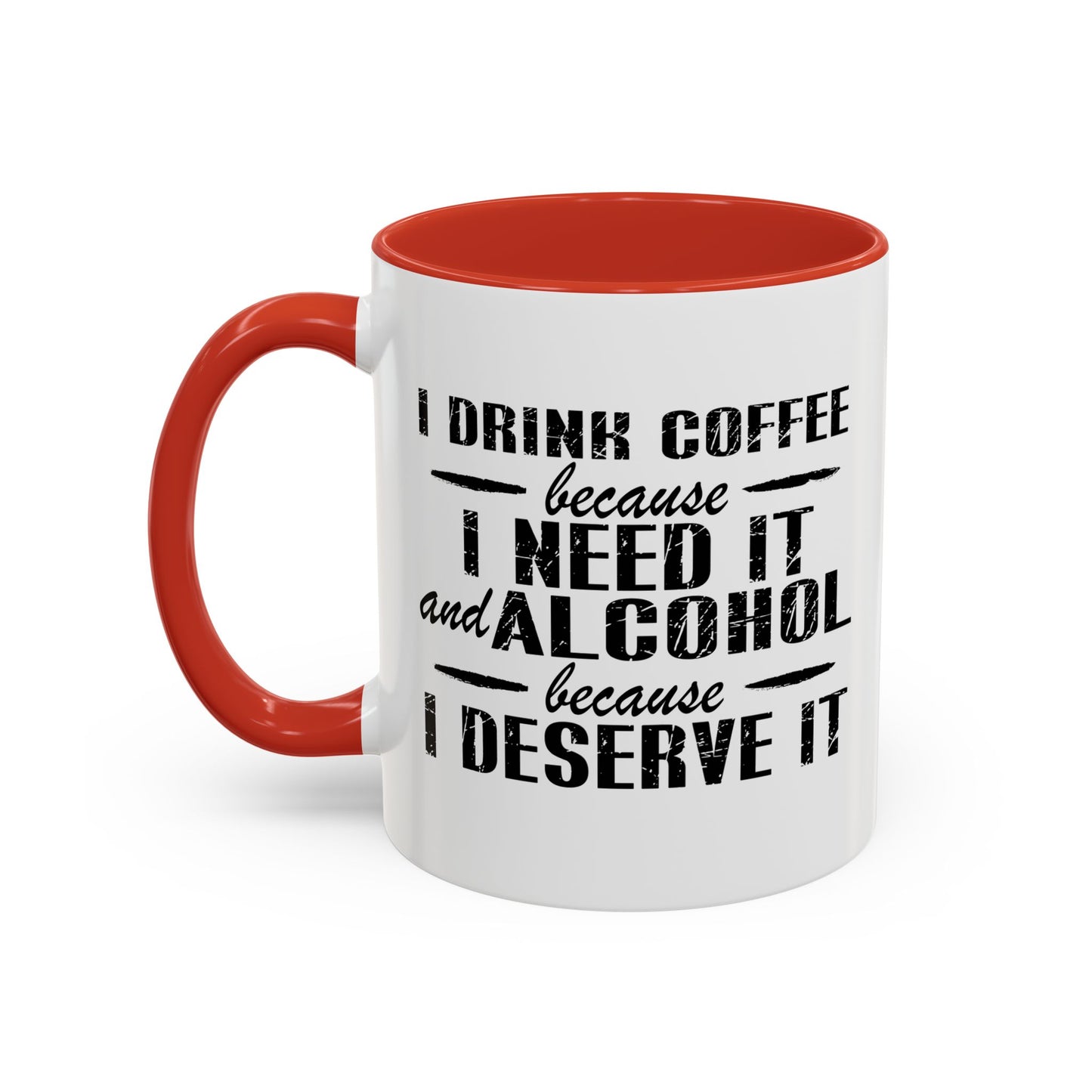 BECAUSE I DESERVE IT Accent BiColor Funny Sarcastic Mug