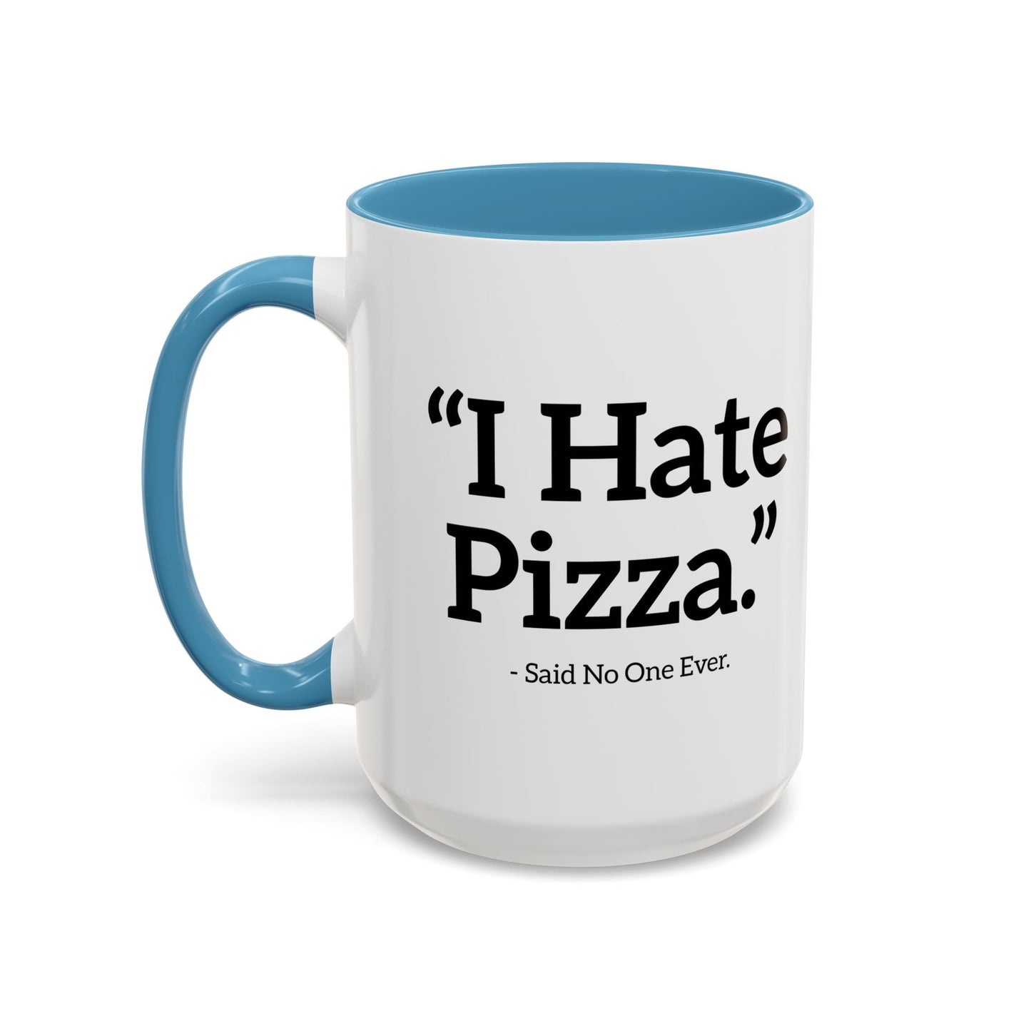 I HATE PIZZA. Accent BiColor Funny Sarcastic Mug