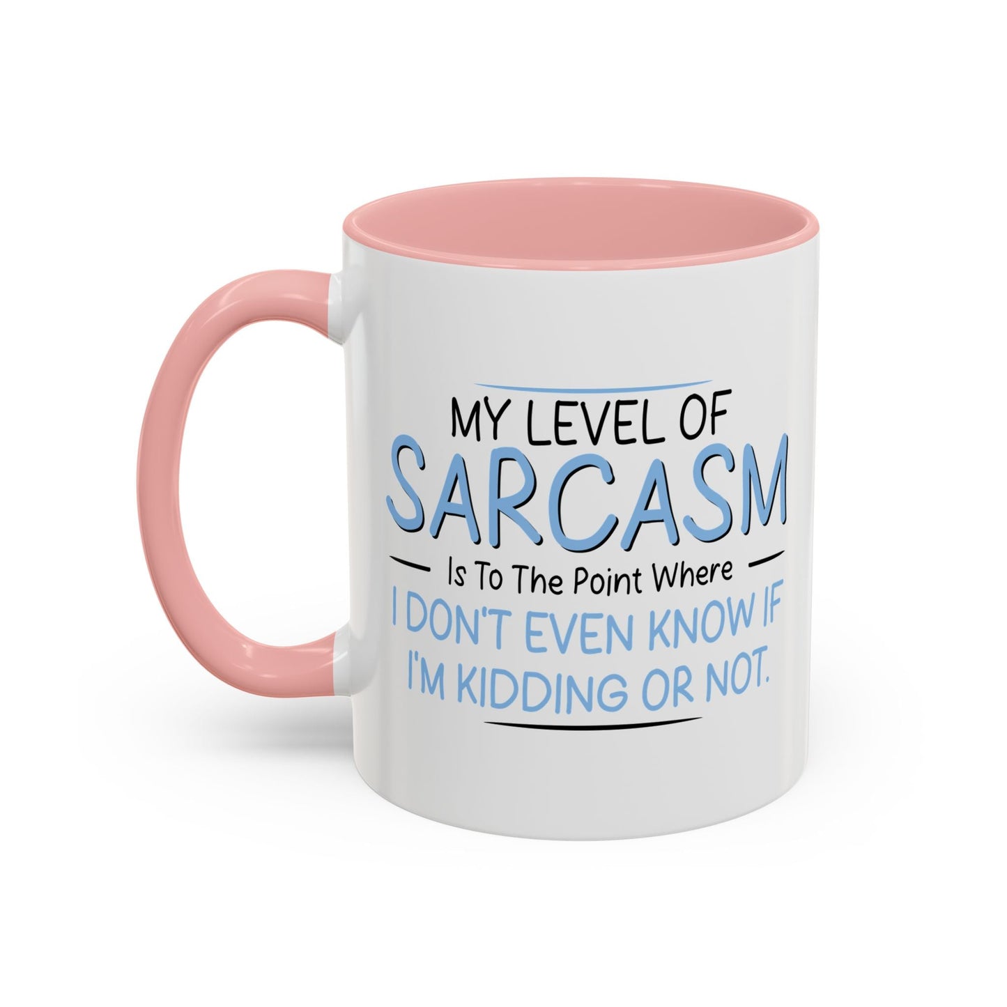 MY LEVEL OF SARCASM IS... Accent BiColor Funny Sarcastic Mug