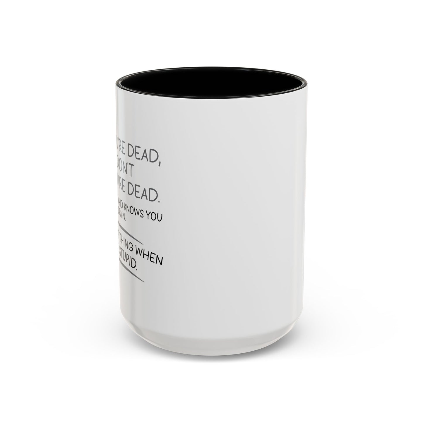 WHEN YOU'RE DEAD Accent BiColor Funny Sarcastic Mug