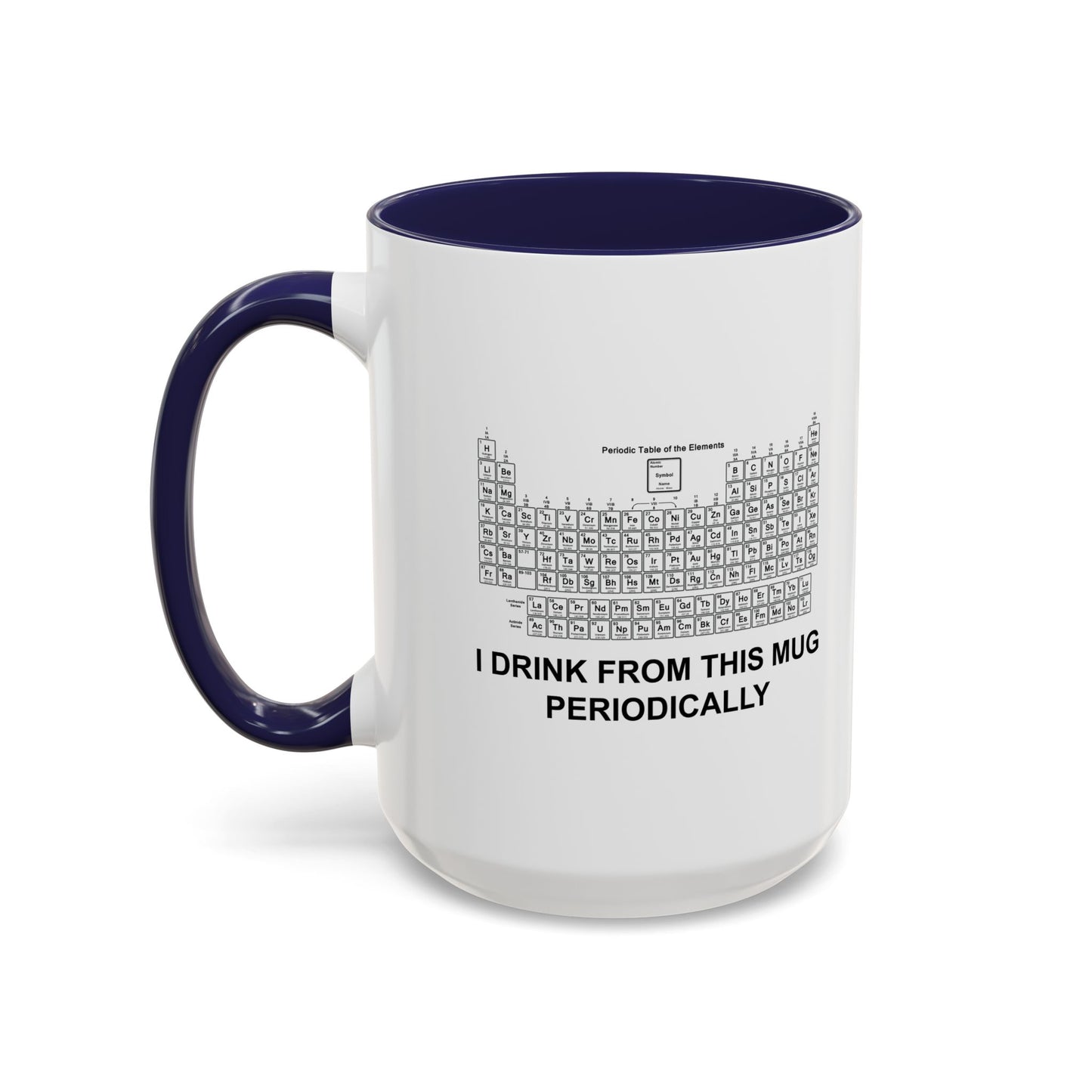 I DRINK FROM THIS MUG PERIODICALLY Accent BiColor Funny Sarcastic Mug