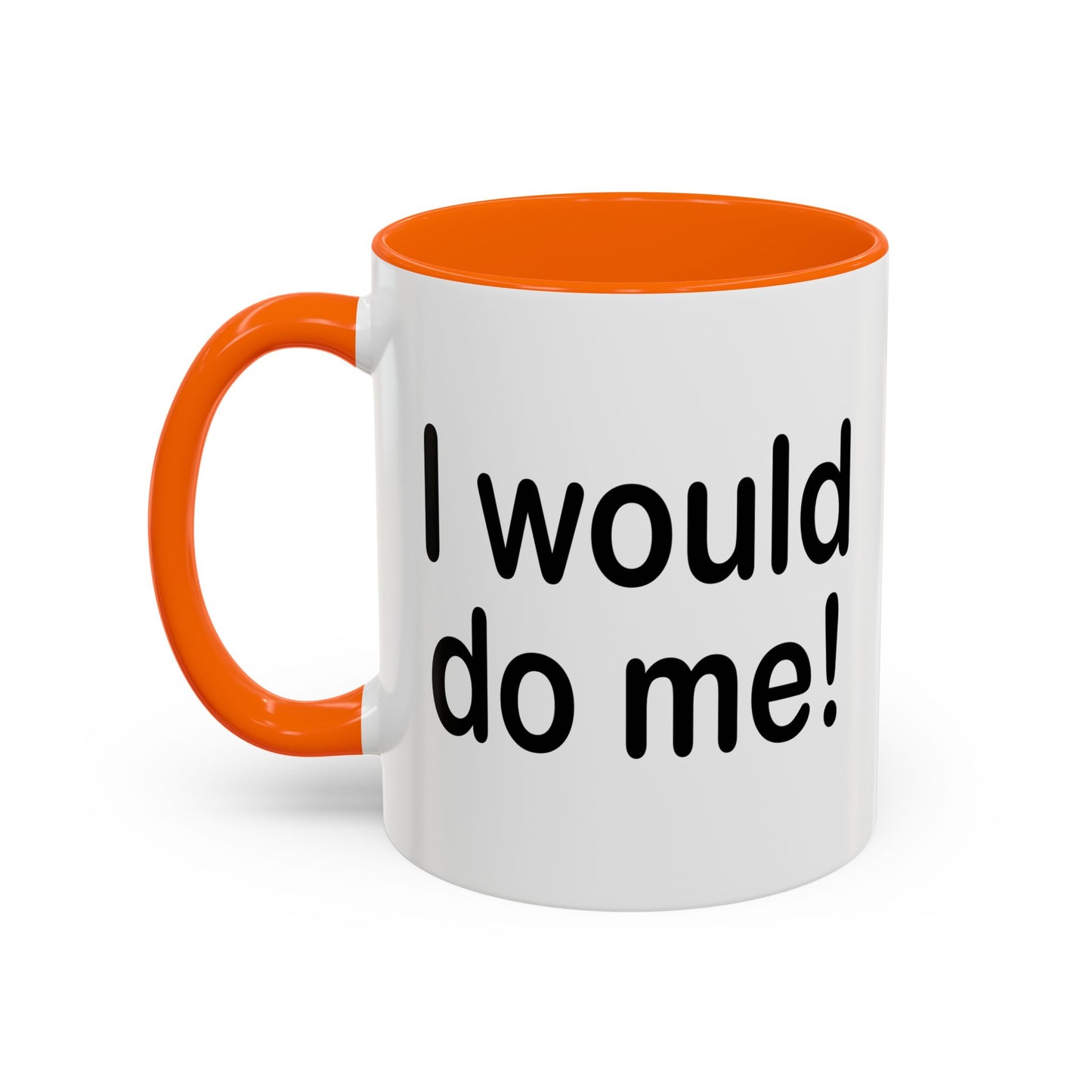 I WOULD DO ME Accent BiColor Funny Sarcastic Mug