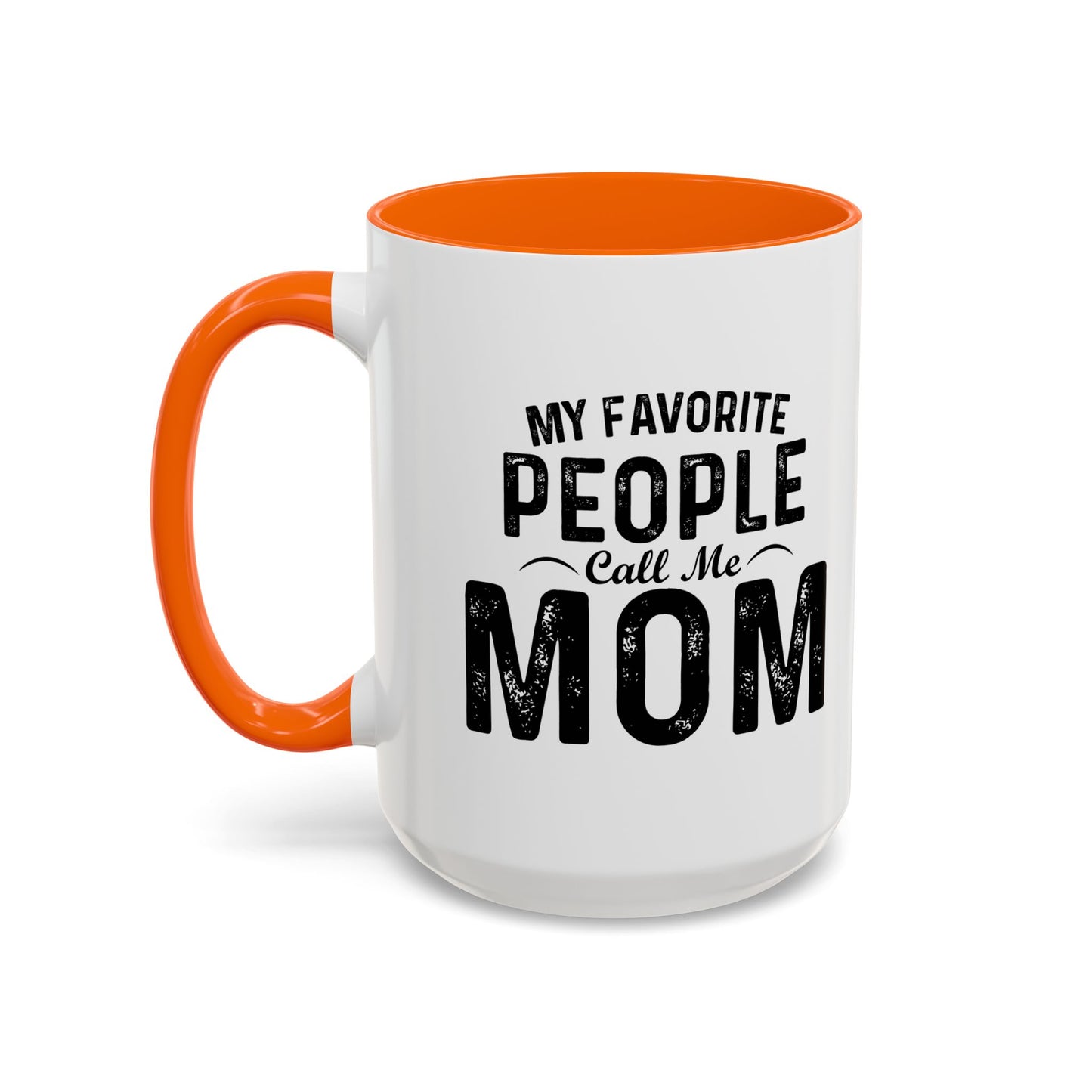 MY FAVORITE PEOPLE CALL ME MOM Accent BiColor Funny Sarcastic Mug