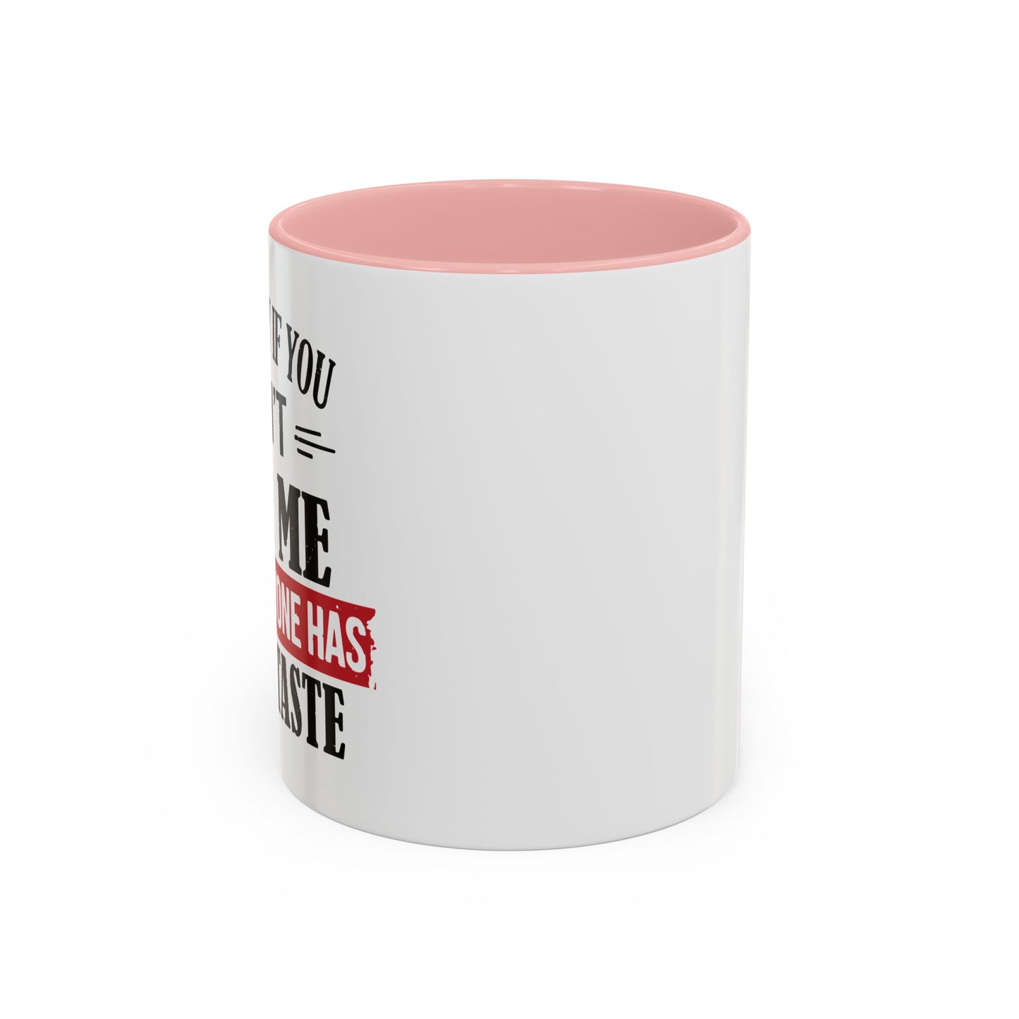 NOT EVERYONE HAS A GOOD TASTE Accent BiColor Funny Sarcastic Mug