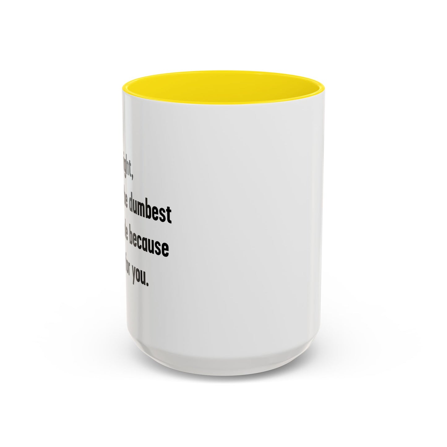 LETS DO IT THE DUMBEST WAY POSSIBLE Accent BiColor Funny Sarcastic Mug