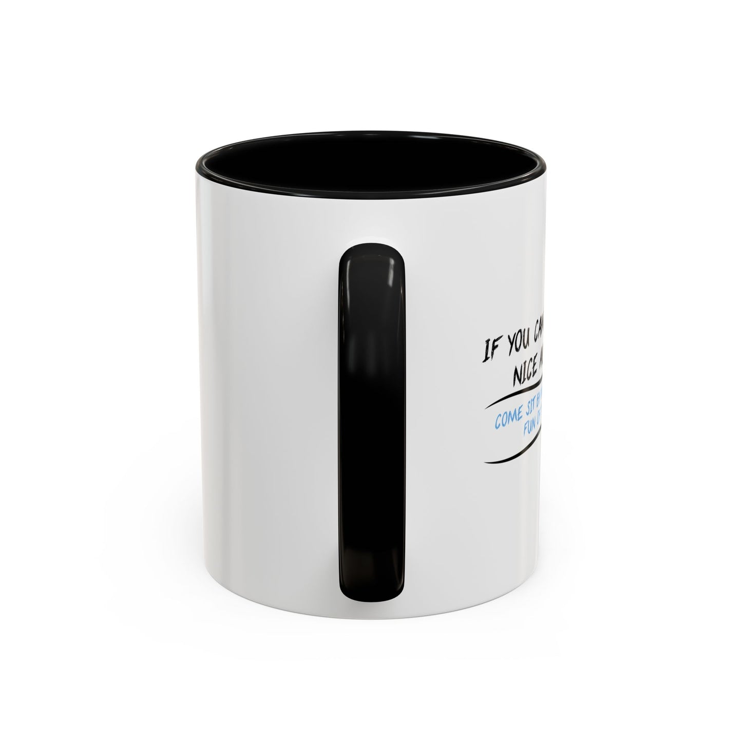 IF YOU CAN’T SAY ANYTHING NICE ABOUT ANYONE Accent BiColor Funny Sarcastic Mug