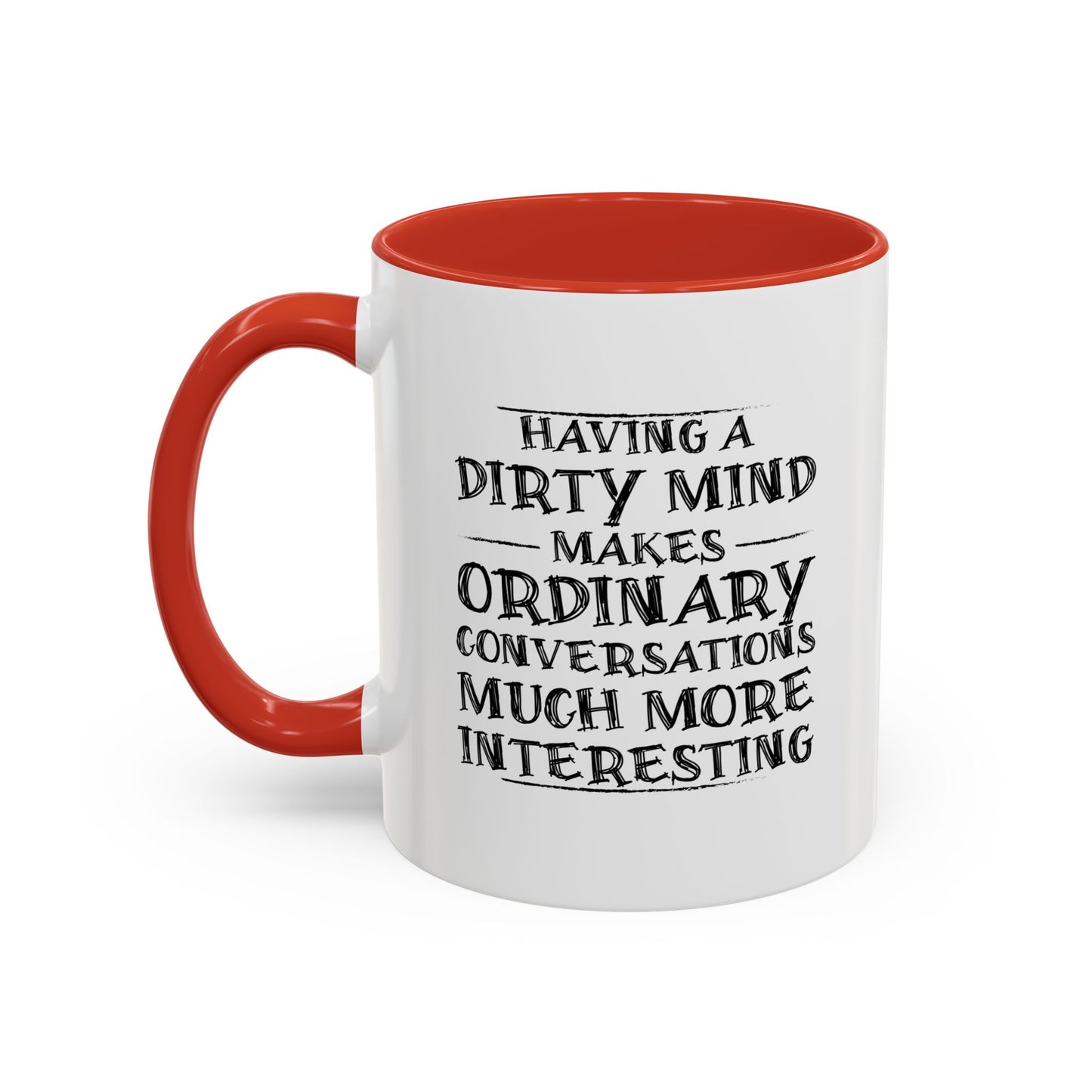 HAVING A DIRTY MIND Accent BiColor Funny Sarcastic Mug