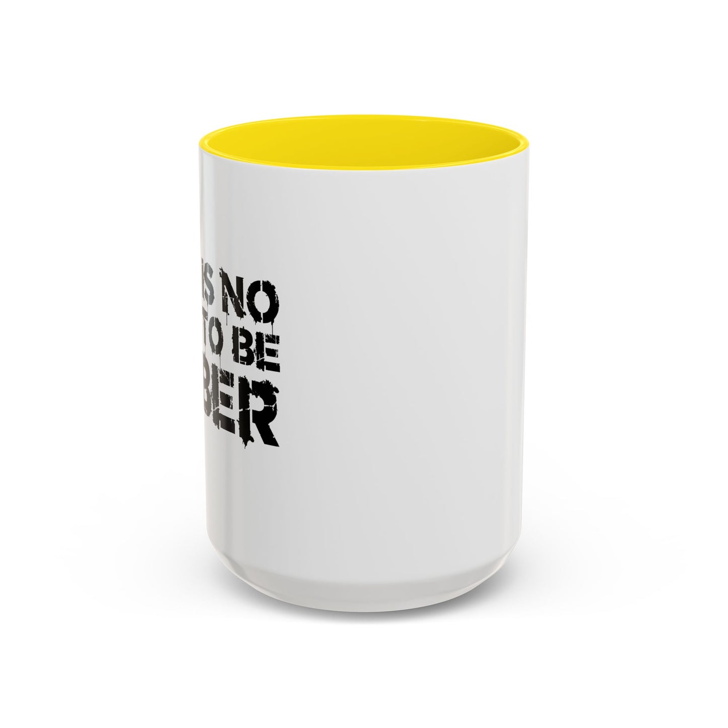 THIS IS NO TIME TO BE SOBER Accent BiColor Funny Sarcastic Mug