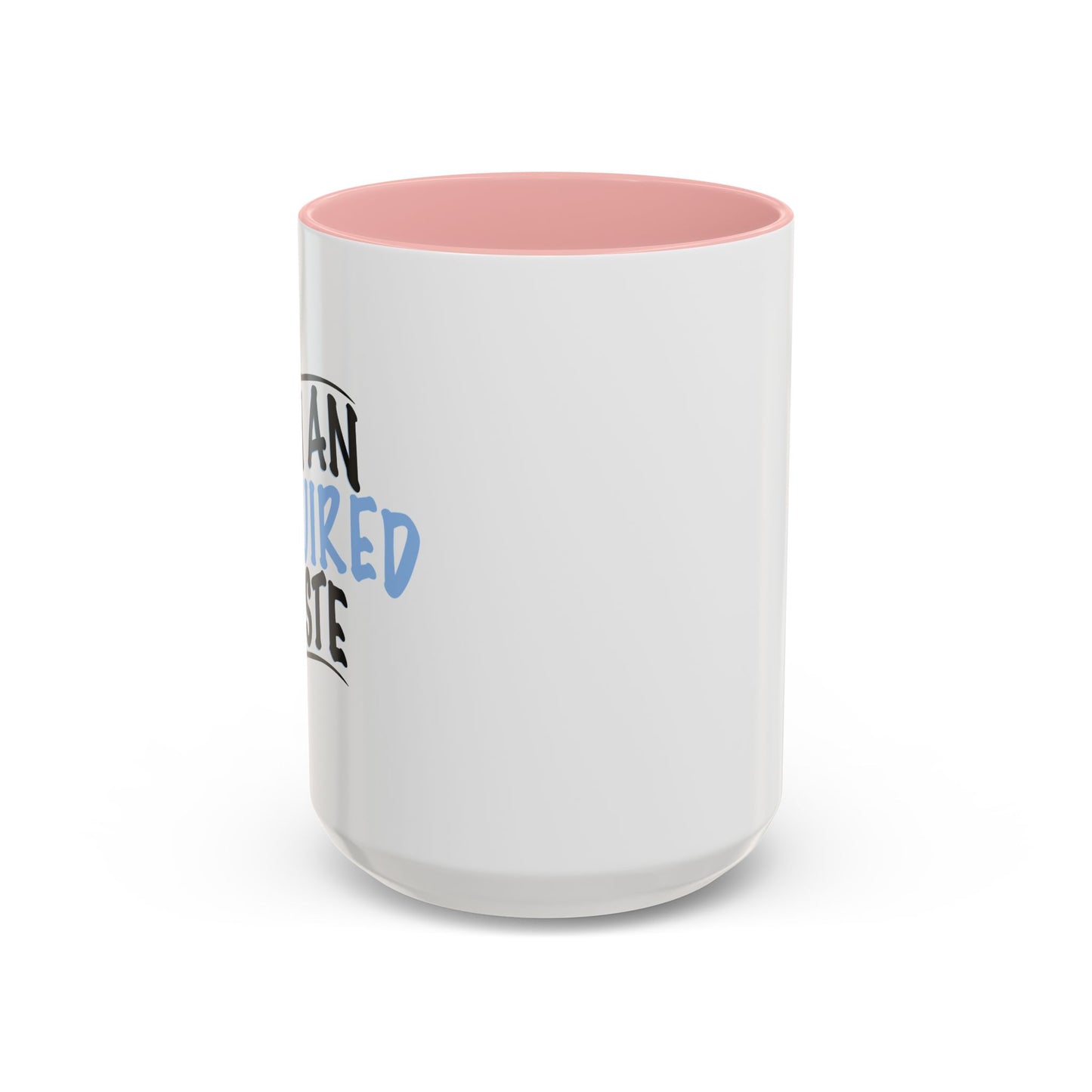 I'M AN ACQUIRED TASTE Accent BiColor Funny Sarcastic Mug