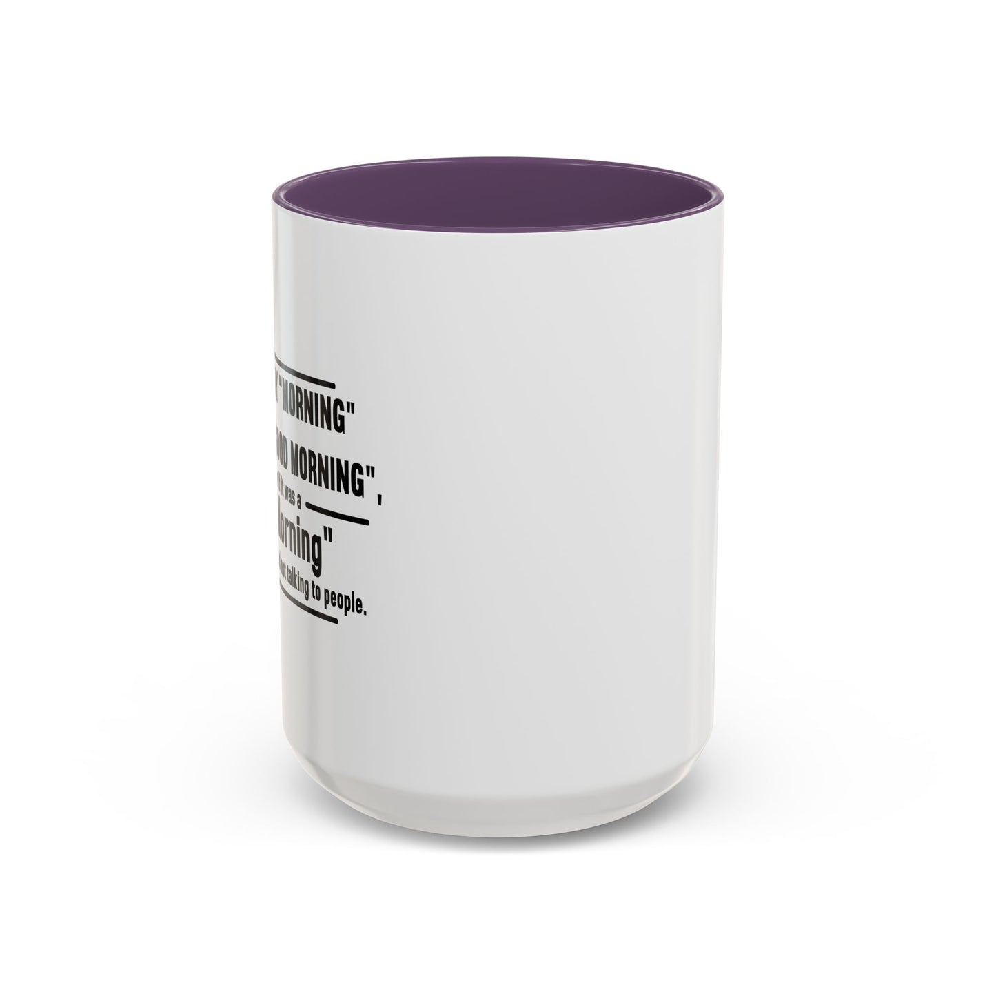 MORNING INSTEAD OF GOOD MORNING Accent BiColor Funny Sarcastic Mug