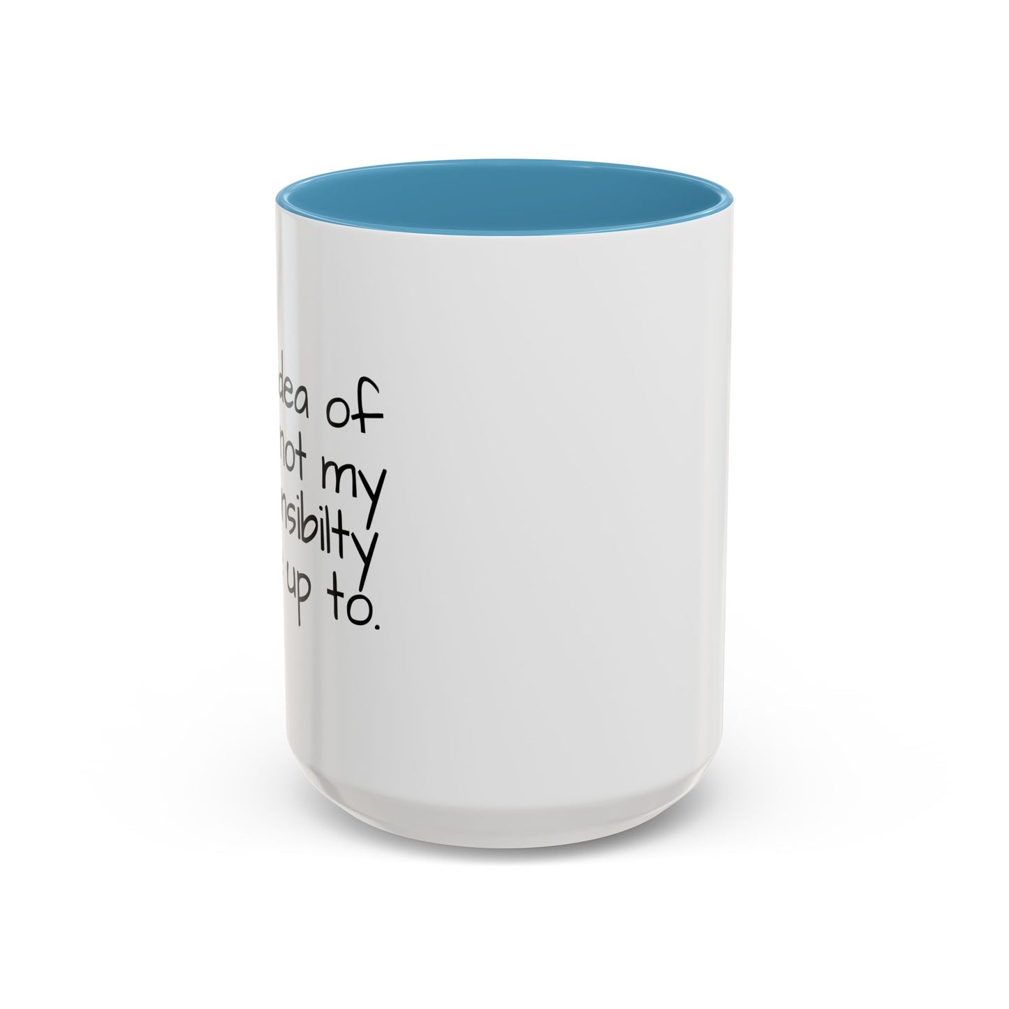 NOT MY RESPONSIBILITY Accent BiColor Funny Sarcastic Mug