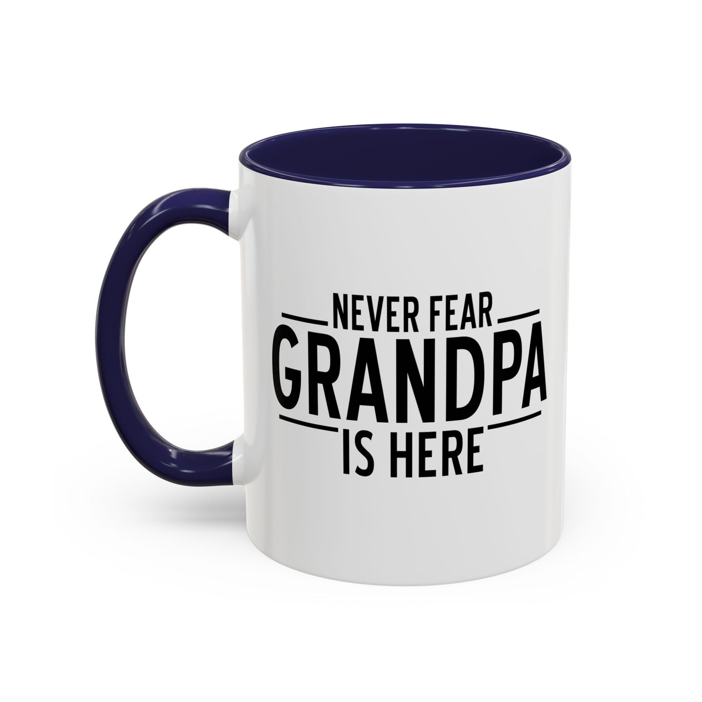 NEVER FEAR GRANPA IS HERE Accent BiColor Funny Sarcastic Mug