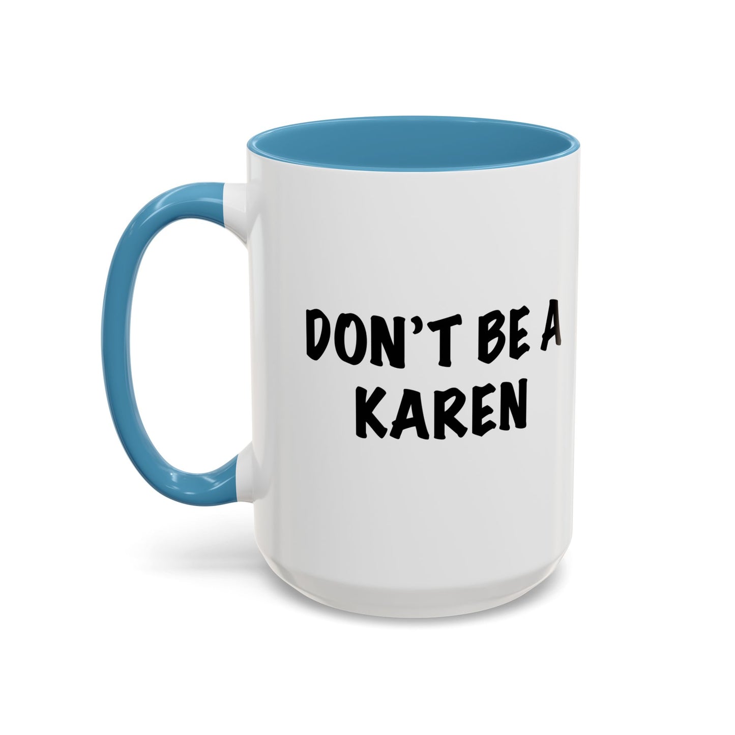 DON'T BE A KAREN Accent BiColor Funny Sarcastic Mug