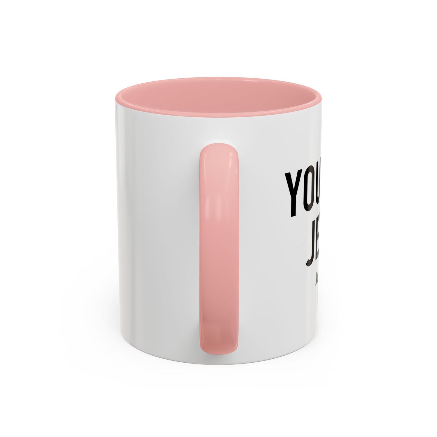 YOU NEED JESUS - JUST SAYING Accent BiColor Funny Sarcastic Mug