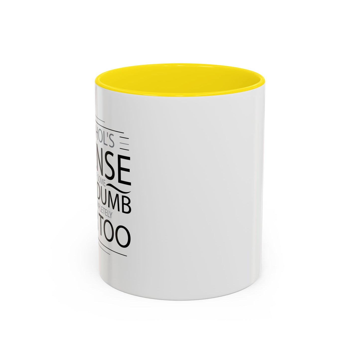 I HAVE DONE SOME PRETTY DUMB... Accent BiColor Funny Sarcastic Mug