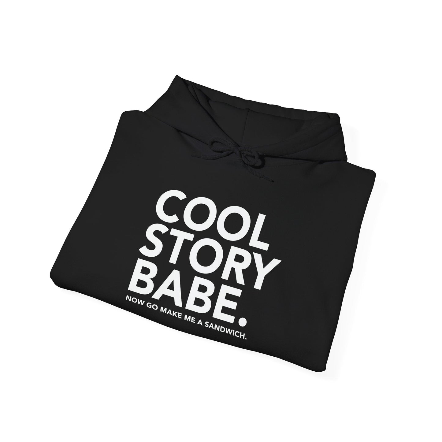 COOL STORY BABE. - Premium Unisex Funny Sarcastic Black Hoodie Sweatshirt