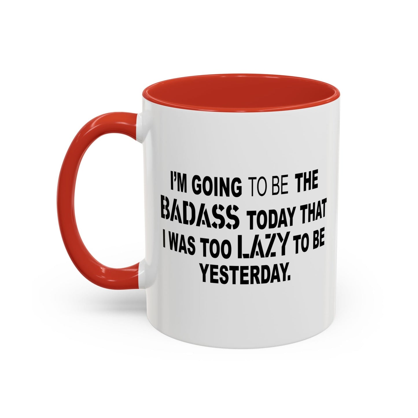 I'M GOING TO THE BADASS TODAY Accent BiColor Funny Sarcastic Mug