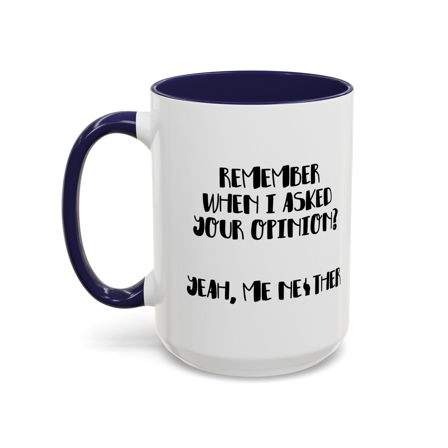 I ASKED FOR OPINION? Accent BiColor Funny Sarcastic Mug