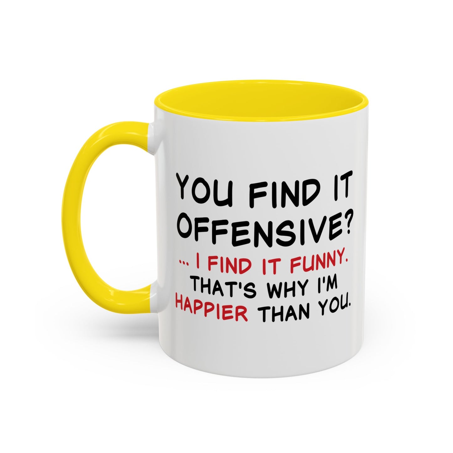 YOU FIND IT OFFENSIVE? Accent BiColor Funny Sarcastic Mug