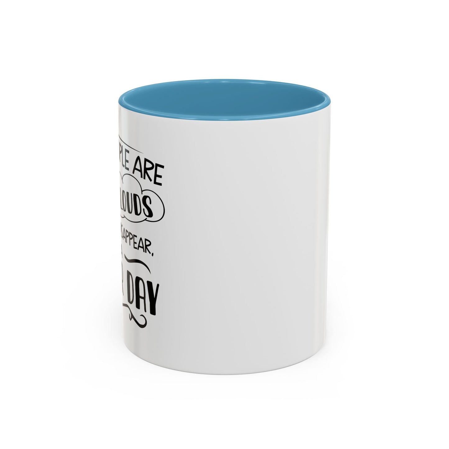 SOME PEOPLE ARE LIKE CLOUDS  Accent BiColor Funny Sarcastic Mug