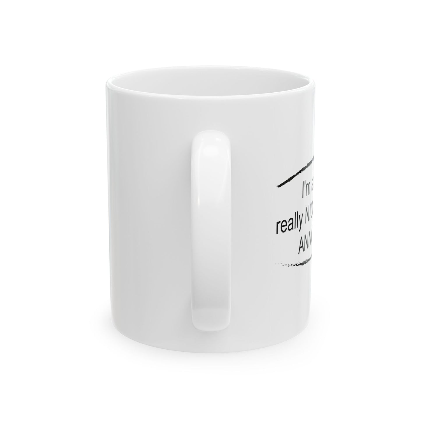 I'm Actually Really Nice, Until You Annoy Me Funny Sarcastic Mug