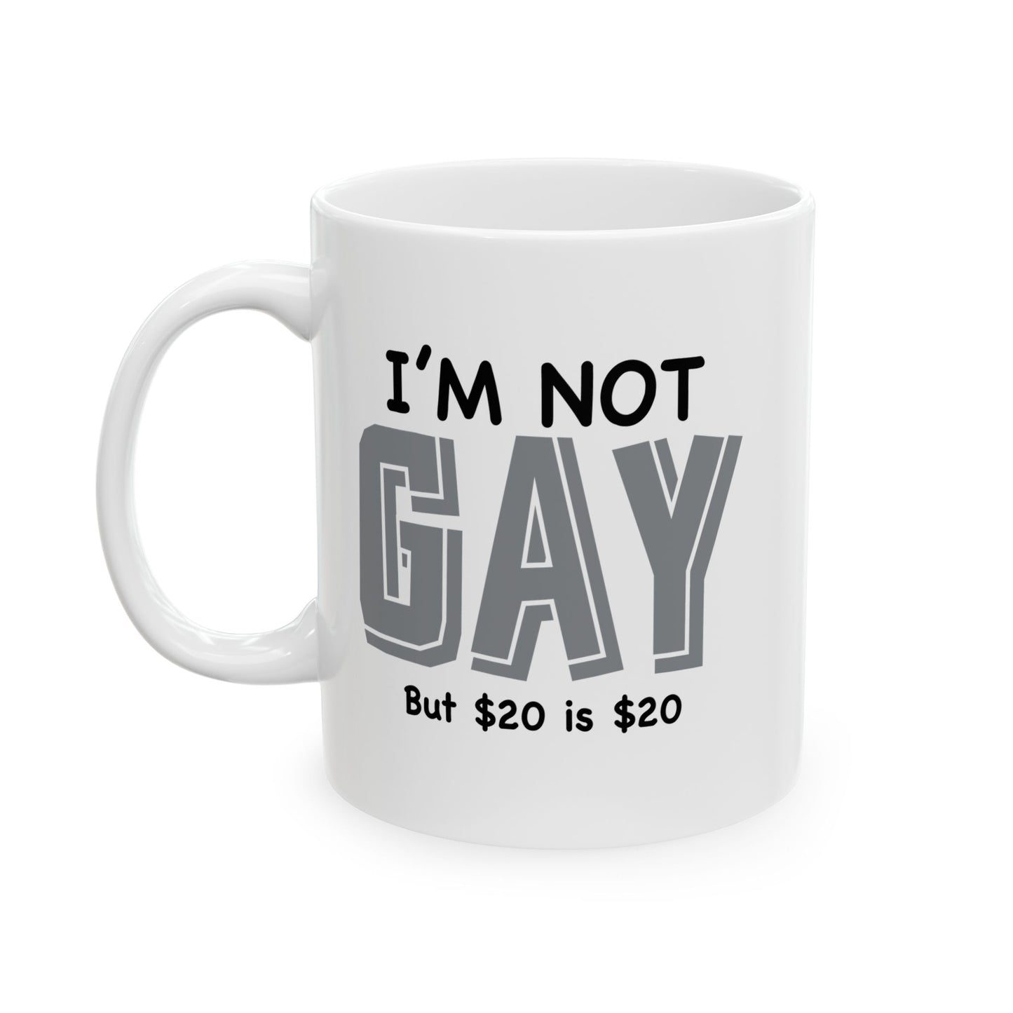 I'M NOT GAY FUNNY SARCASTIC MUG