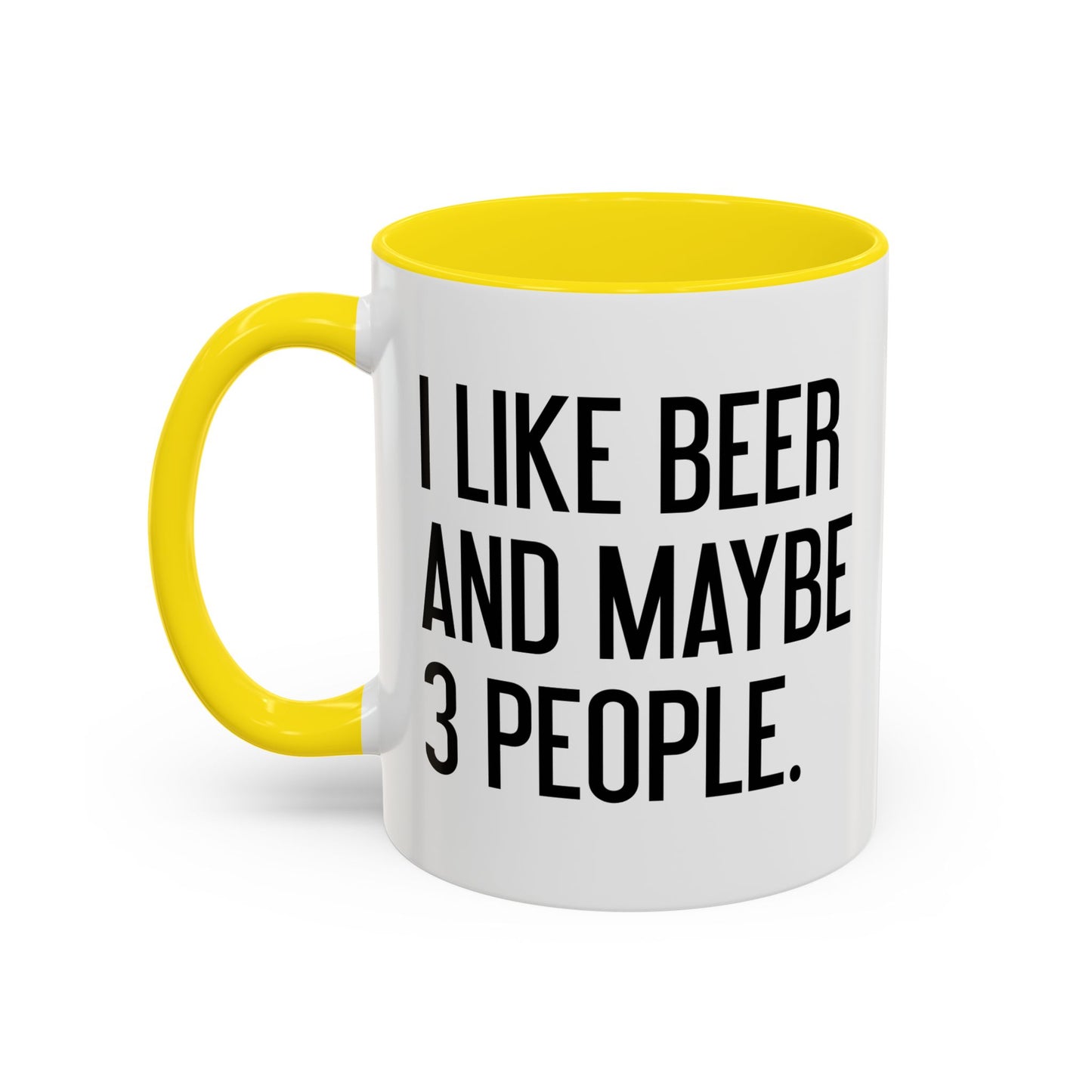 I LIKE BEER AND MAYBE 3 PEOPLE. Accent BiColor Funny Sarcastic Mug